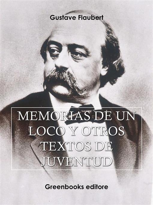 Title details for Memorias de un loco y otros textos de juventud by Gustave Flaubert - Available